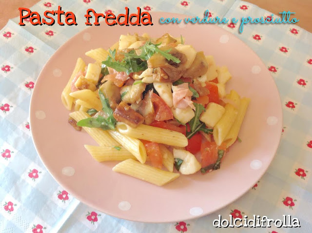 PASTA FREDDA CON VERDURE E PROSCIUTTO