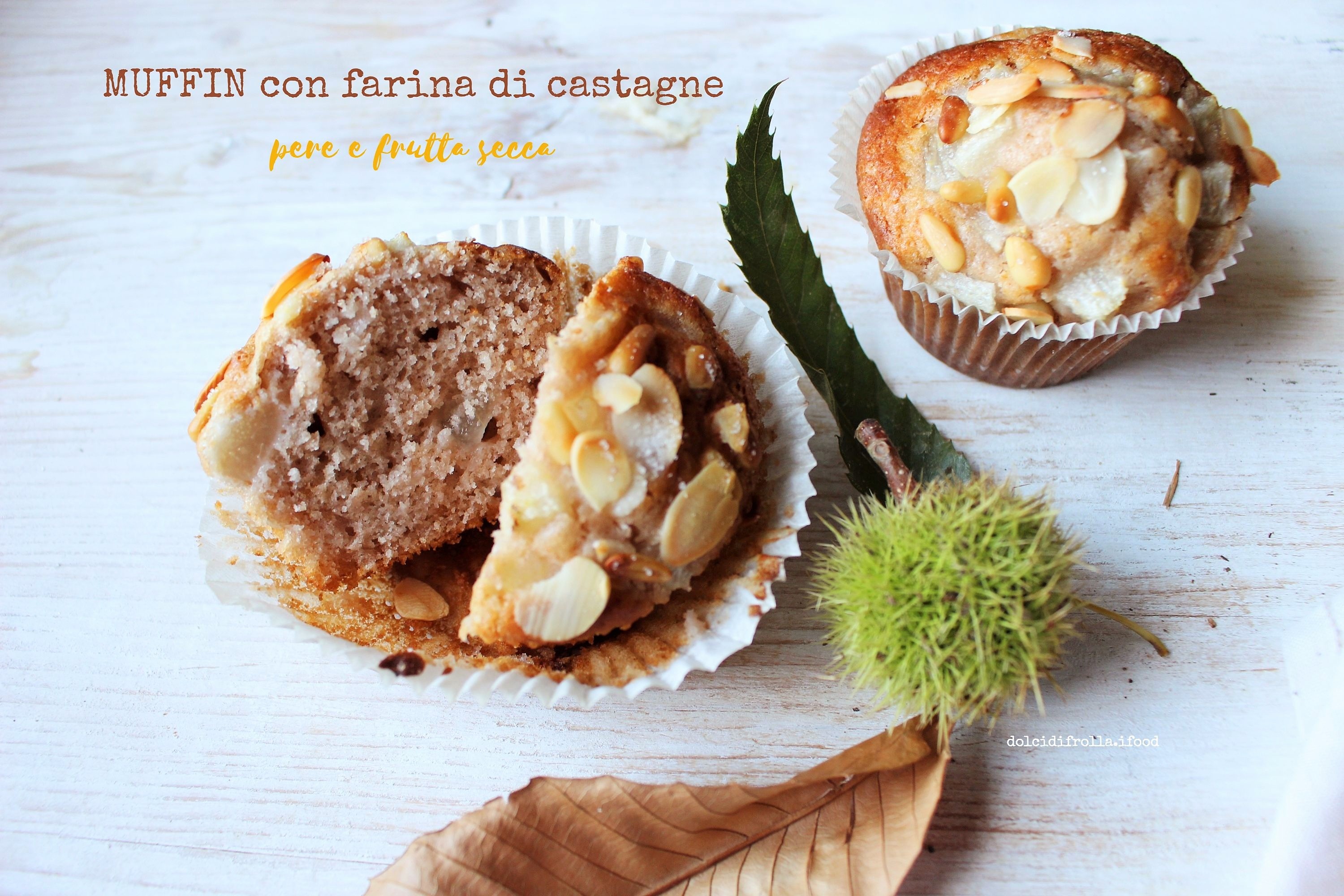 MUFFIN CON FARINA DI CASTAGNE PERE E FRUTTA SECCA